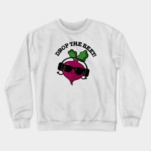 Drop The Beet Cute Music Veggie Pun Crewneck Sweatshirt